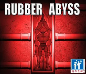 RUBBER ABYSS图